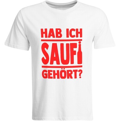 Saufi Saufi T-Shirt Hab ich Saufi gehört? T-Shirt (Rundhals / Weiß/Rot)