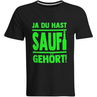 Saufi Saufi T-Shirt Ja du hast Saufi gehört! T-Shirt (Rundhals / Schwarz/Neongrün)