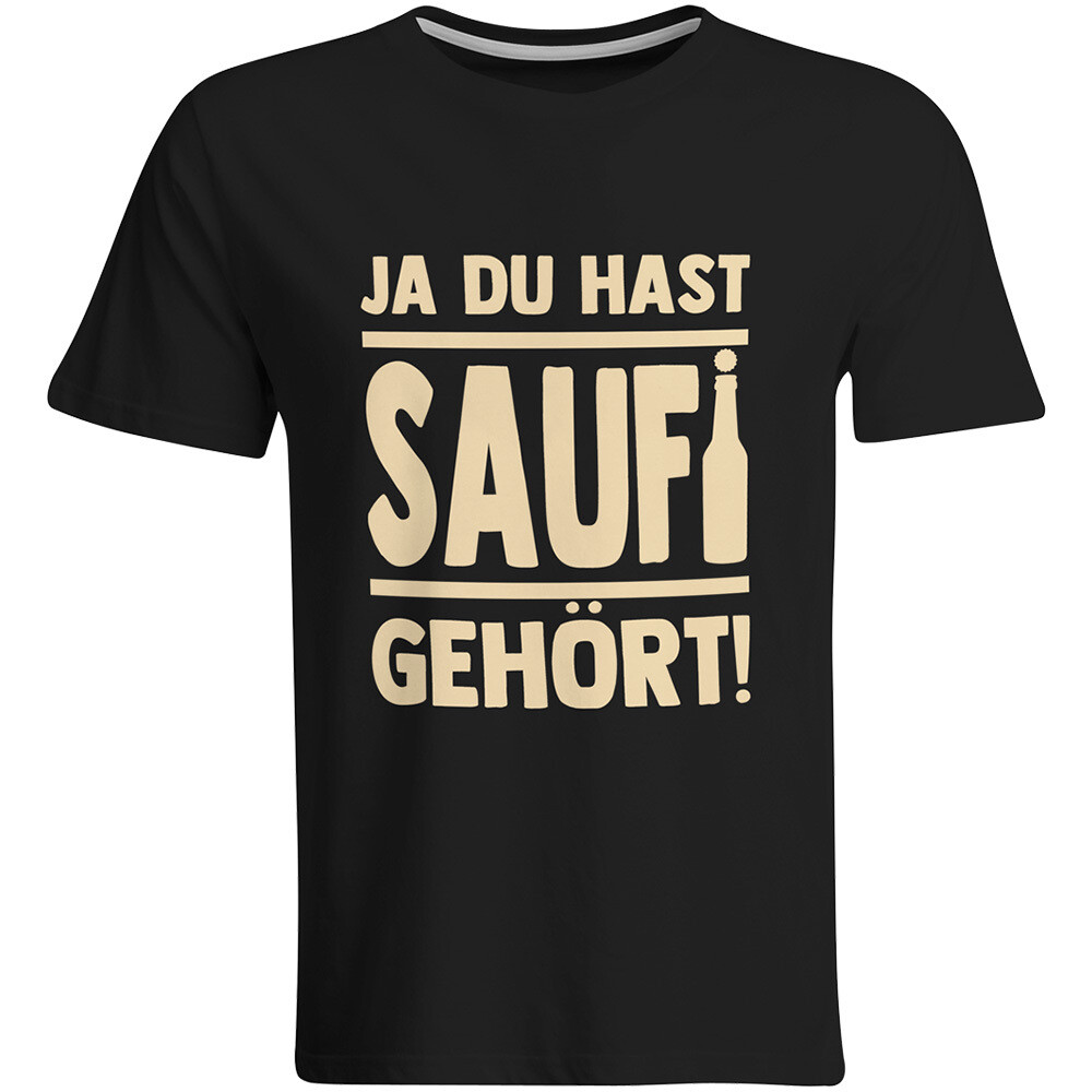 Saufi Saufi T-Shirt Ja du hast Saufi gehört! T-Shirt (Rundhals / Schwarz/Beige)