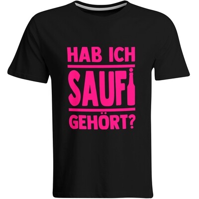Saufi Saufi T-Shirt Hab ich Saufi gehört? T-Shirt (Rundhals / Schwarz/Neonpink)