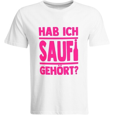 Saufi Saufi T-Shirt Hab ich Saufi gehört? T-Shirt (Rundhals / Weiß/Neonpink)