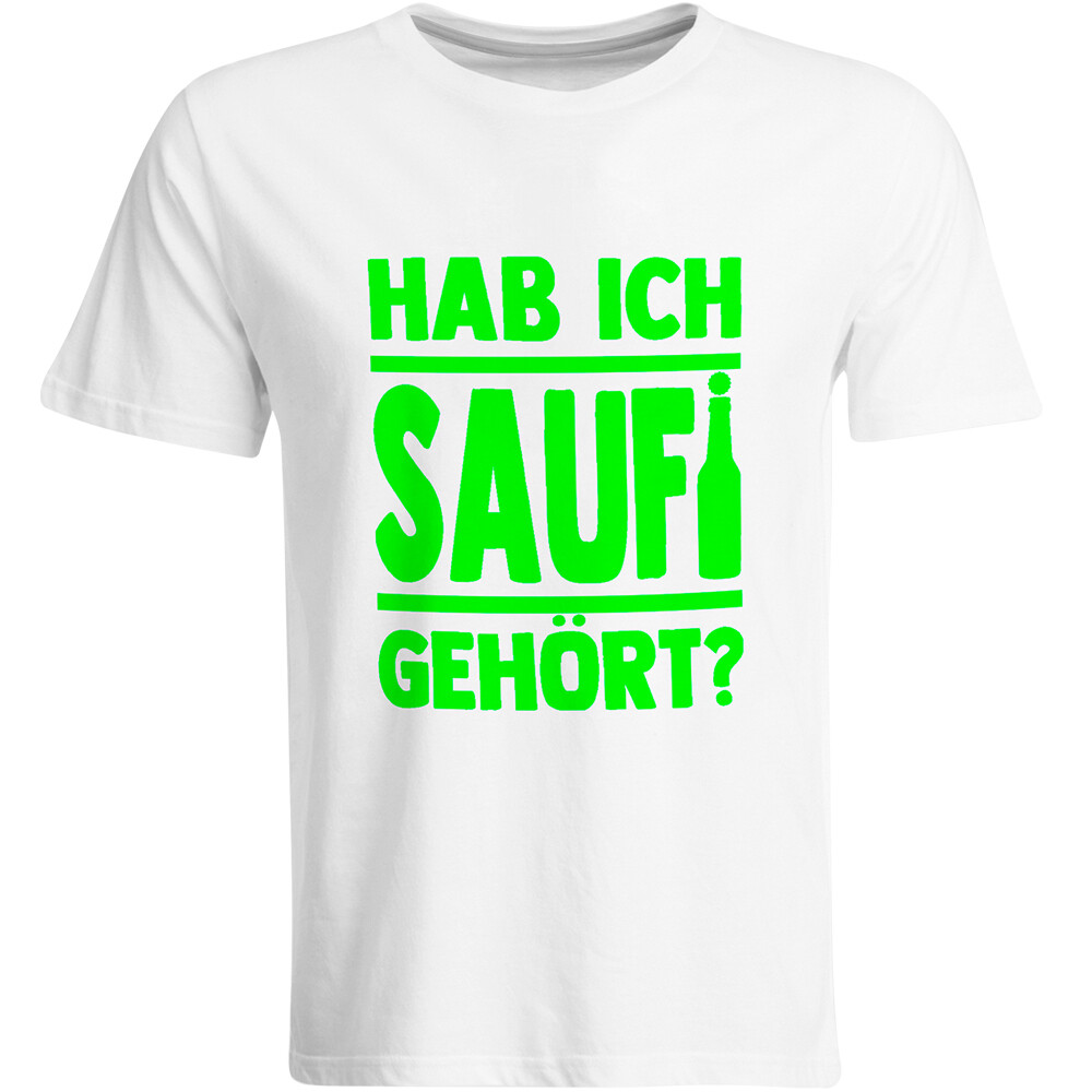 Saufi Saufi T-Shirt Hab ich Saufi gehört? T-Shirt (Rundhals / Weiß/Neongrün)