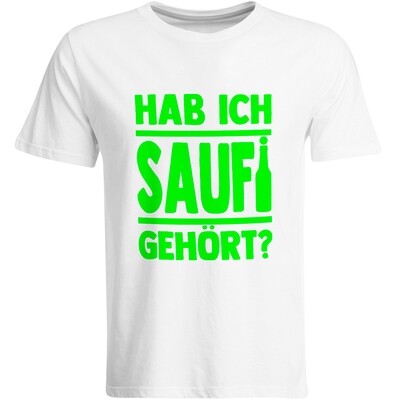 Saufi Saufi T-Shirt Hab ich Saufi gehört? T-Shirt (Rundhals / Weiß/Neongrün)