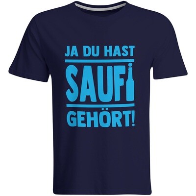 Saufi Saufi T-Shirt Ja du hast Saufi gehört! T-Shirt (Rundhals / Navy/Hellblau)
