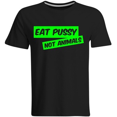 Eat Pussy, not animals T-Shirt (Herren, Rundhals Ausschnitt) Eat Pussy, not animals T-Shirt (Herren, Rundhals Ausschnitt)