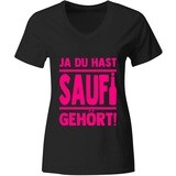 "Ja, du hast Saufi gehört!" T-Shirt (Damen, Farbe Schwarz, verschiedene Druckfarben)