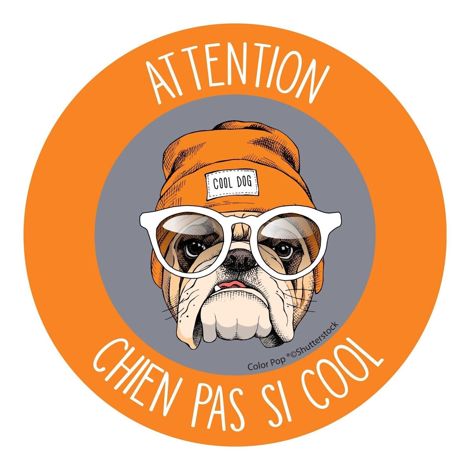 Disque de signalisation "Attention chien pas si cool" (Résiste aux UV et aux intempéries)