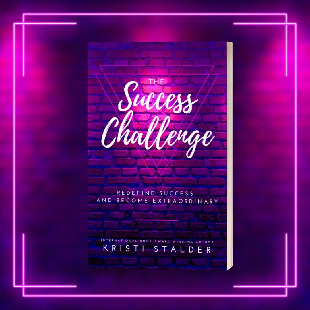 The Success Challenge: Redefine Success and Become Extraordinary