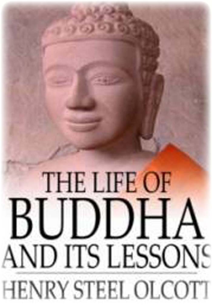 The Life of Buddha and Its Lessons BY  H. S. Olcott - Free Ebook Download
