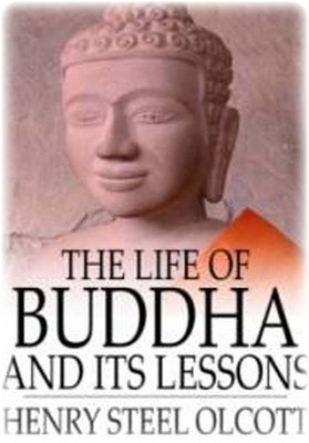The Life of Buddha and Its Lessons BY  H. S. Olcott - Free Ebook Download