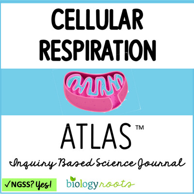 Cellular Respiration NGSS Inquiry ATLAS Journal
