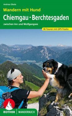 Wandern mit Hund, Chiemgau - Berchtesgaden Wandern mit Hund, Chiemgau - Berchtesgaden