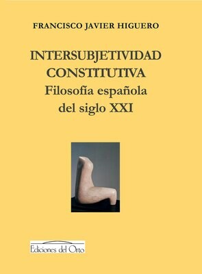 INTERSUBJETIVIDAD CONSTITUTIVA. FILOSOFIA ESPAÑOLA DEL SIGLO XXI