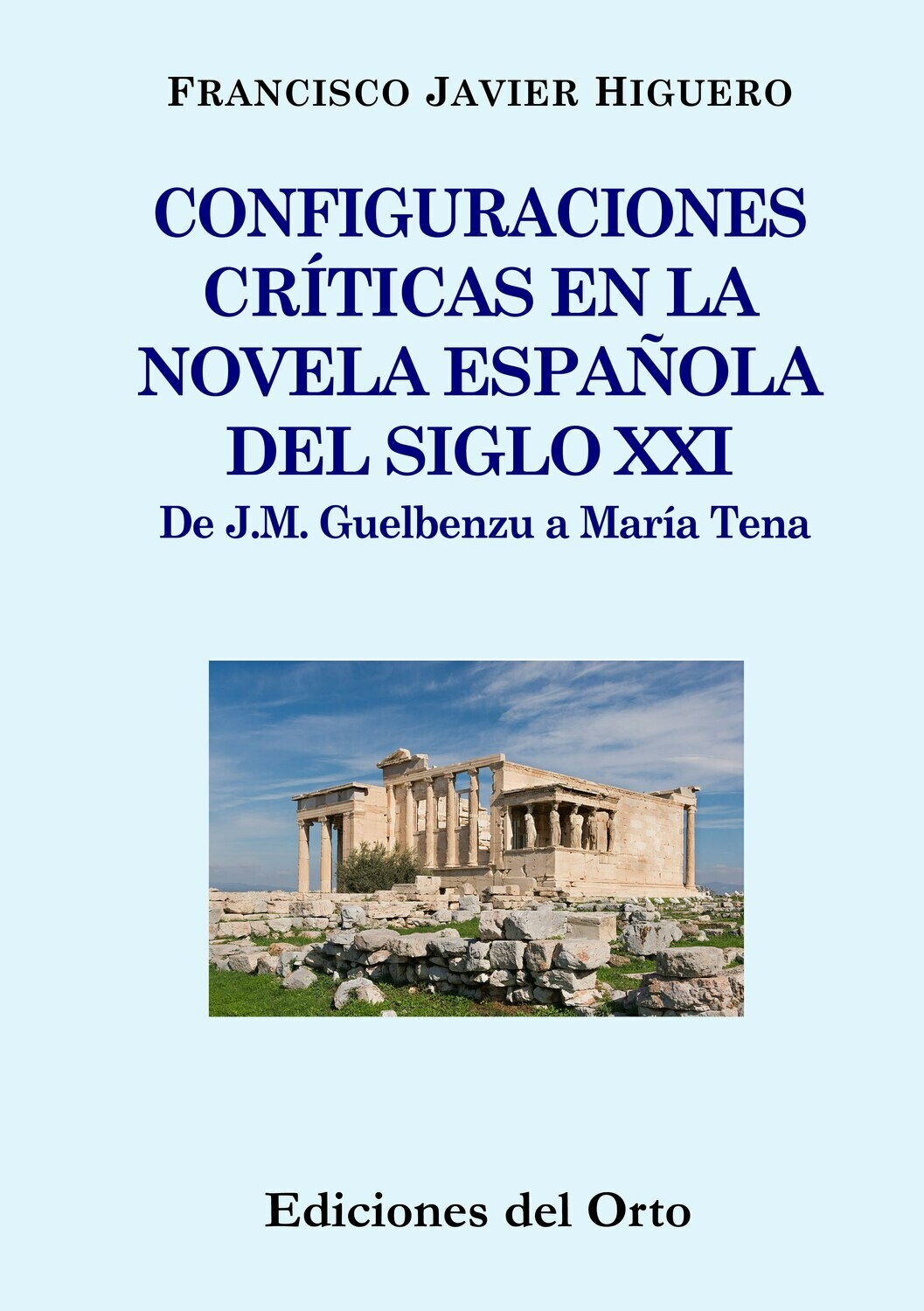 CONFIGURACIONES CRITICAS EN LA NOVELA ESPAÑOLA DEL S-XXI: DE J.M. GUELBENZU A MARIA TENA