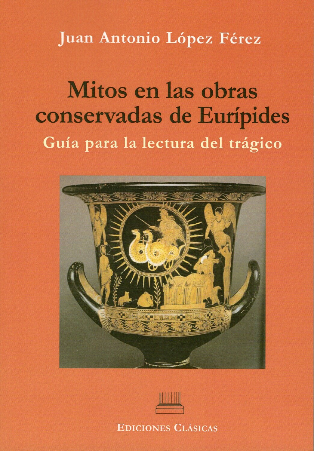 MITOS EN LAS OBRAS CONSERVADAS DE EURIPIDES. GUIA PARA LA LECTURA DEL TRAGICO