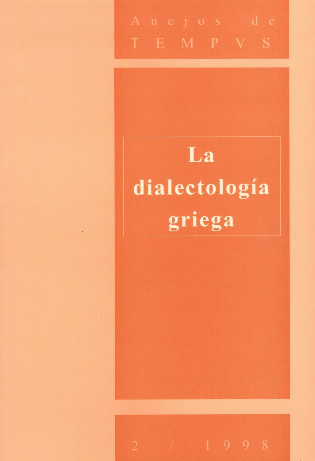 LA DIALECTOLOGÍA GRIEGA (ANEJOS DE TEMPVS Nº 2 / 1998)