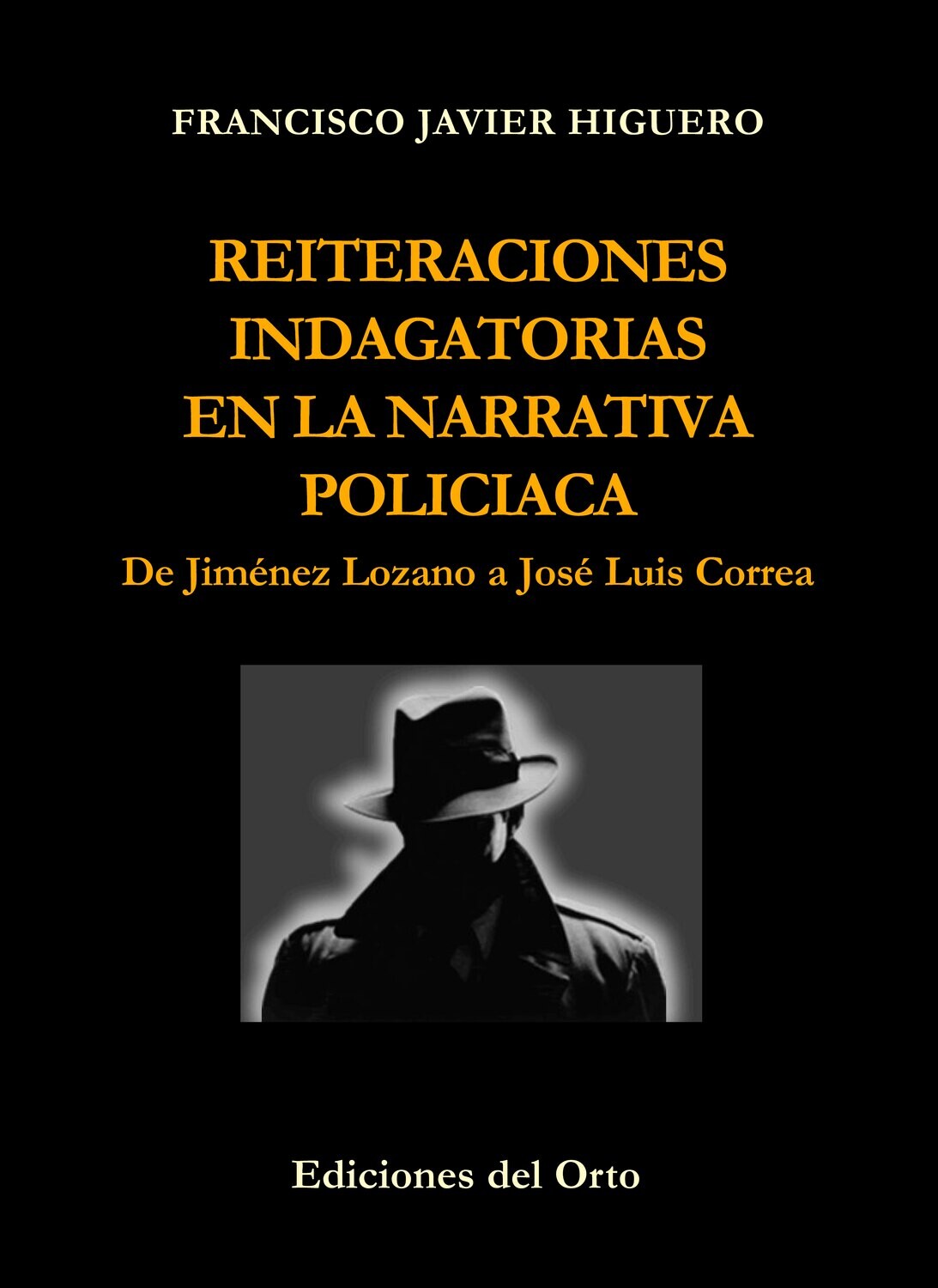 REITERACIONES INDAGATORIAS EN LA NARRATIVA POLICIACA: DE JIMÉNEZ LOZANO A JOSÉ LUIS CORREA