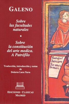 GALENO. SOBRE LAS FACULTADES NATURALES | SOBRE LA CONSTITUCIÓN DEL ARTE MÉDICA. A PATRÓFILO