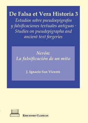 DE FALSA ET VERA HISTORIA III: NERÓN, LA FALSIFICACIÓN DE UN MITO