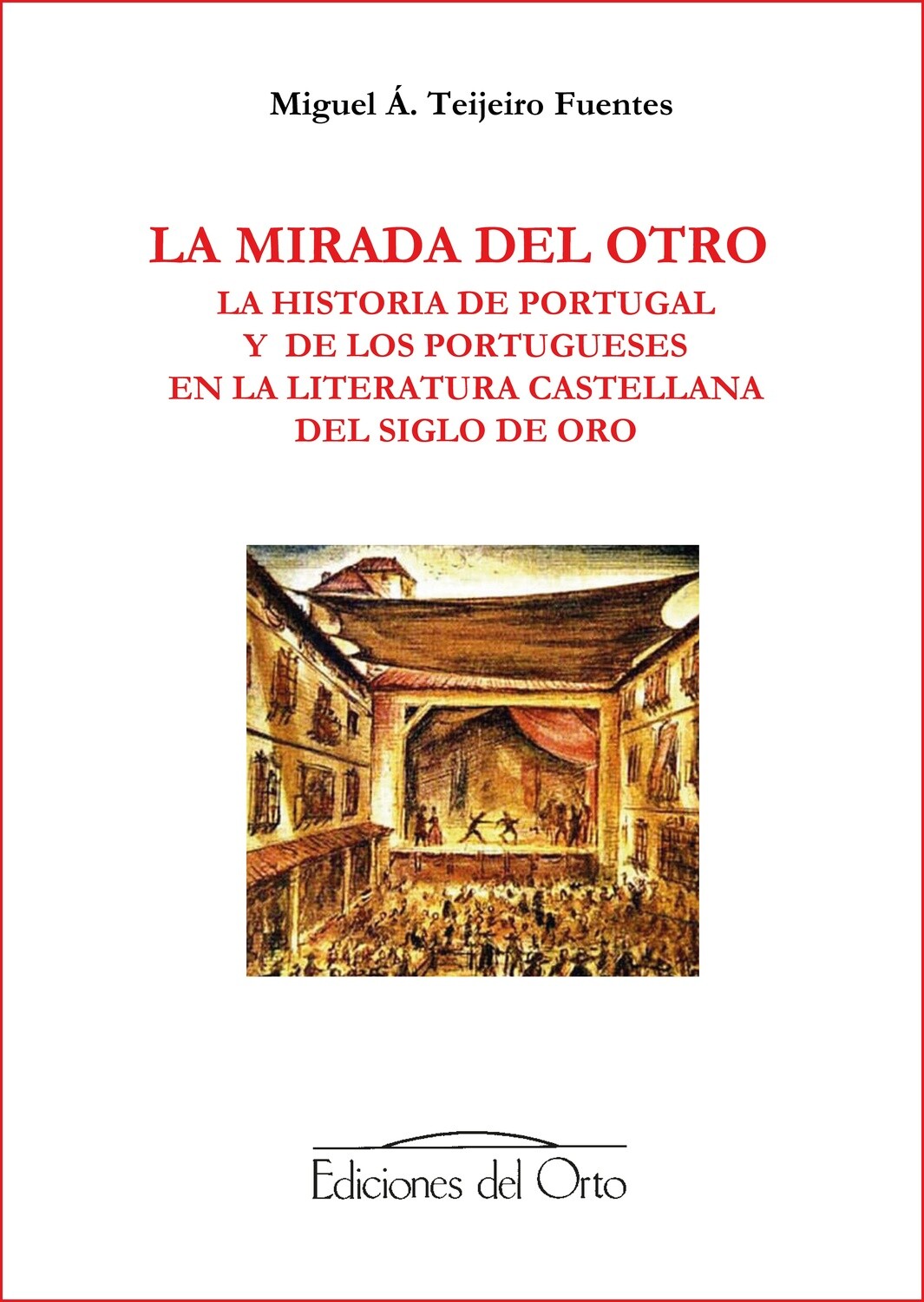 LA MIRADA DEL OTRO | LA HISTORIA DE PORTUGAL Y DE LOS PORTUGUESES EN LA LITERATURA CASTELLANA DEL SIGLO DE ORO