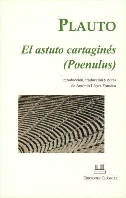 PLAUTO, EL ASTUTO CARTAGINÉS (POENULUS)