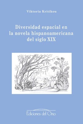 DIVERSIDAD ESPACIAL EN LA NOVELA HISPANOAMERICANA DEL SIGLO XIX