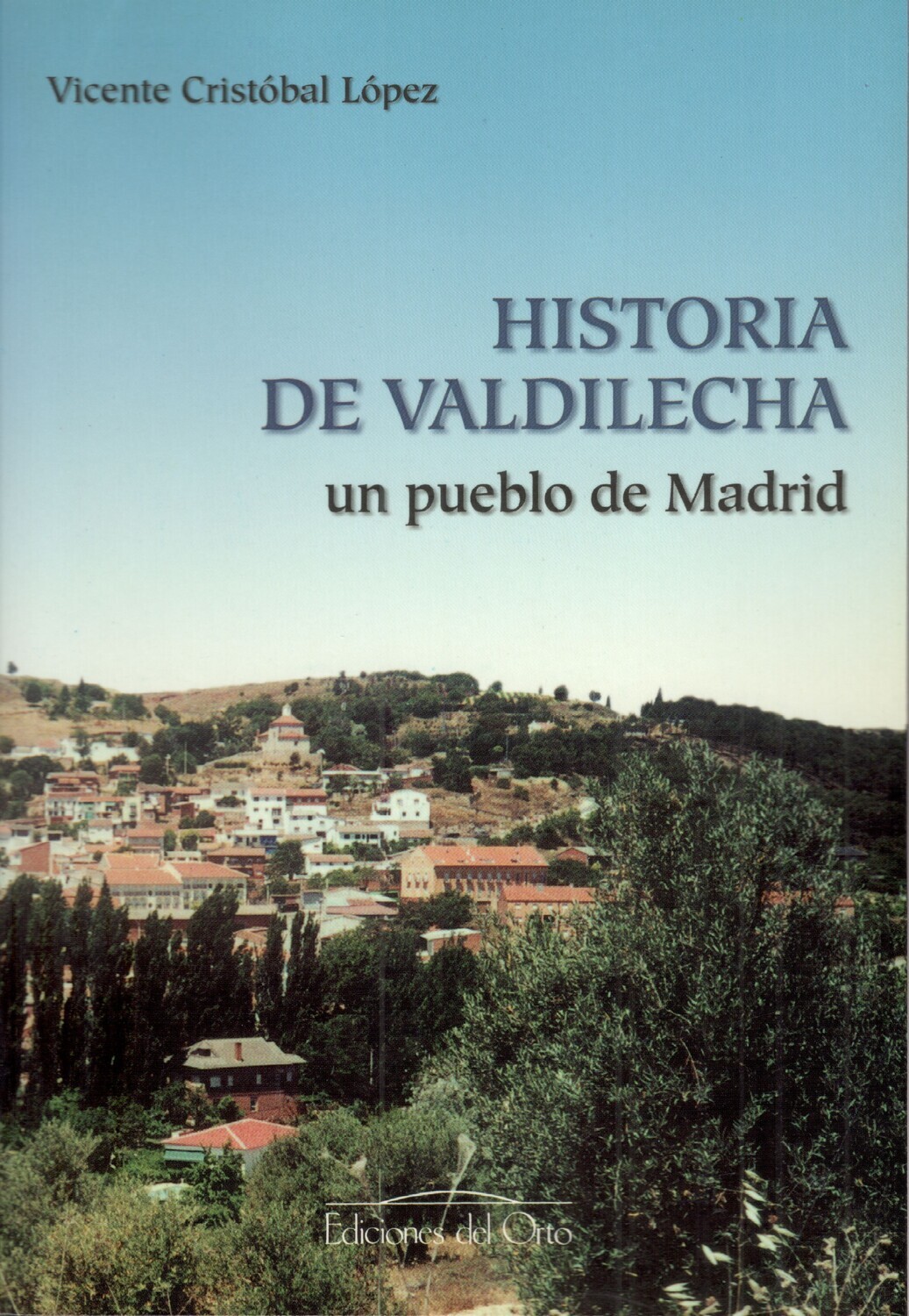 HISTORIA DE VALDILECHA: UN PUEBLO DE MADRID