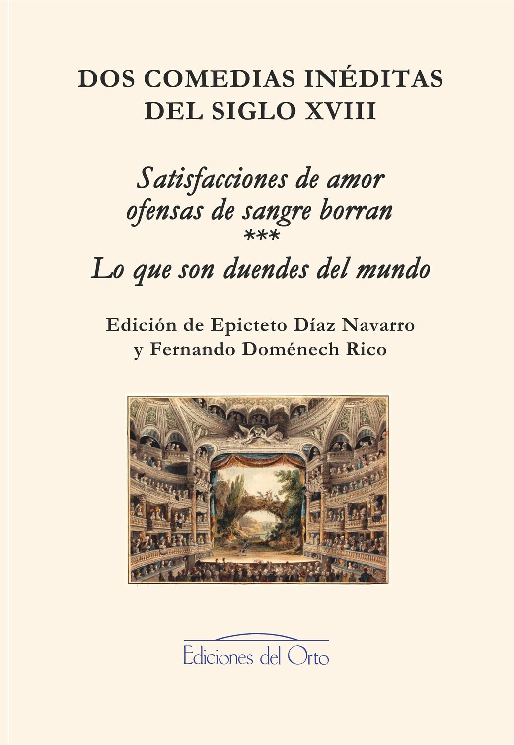 DOS COMEDIAS INÉDITAS DEL SIGLO XVIII | SATISFACCIONES DE AMOR OFENSAS DE SANGRE BORRAN | LO QUE SON DUENDES DEL MUNDO