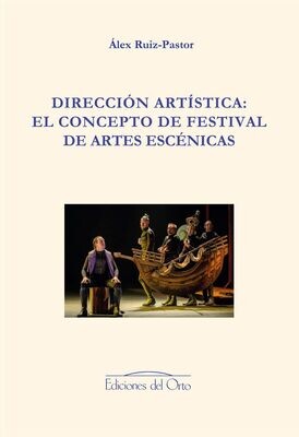 DIRECCIÓN ARTÍSTICA: EL CONCEPTO DE FESTIVAL DE ARTES ESCÉNICAS