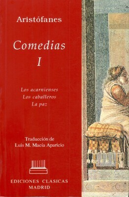 ARISTÓFANES, COMEDIAS (VOL. I): LOS ACARNIENSES, LOS CABALLEROS, LA PAZ