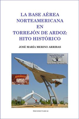 LA BASE AÉREA NORTEAMERICANA EN TORREJÓN DE ARDOZ: HITO HISTÓRICO
