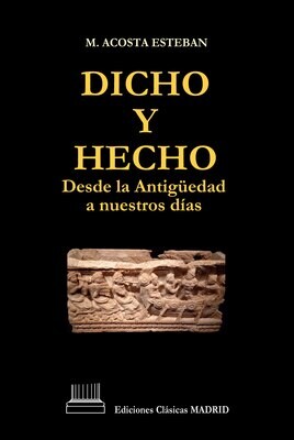 DICHO Y HECHO, DESDE LA ANTIGÜEDAD A NUESTROS DÍAS