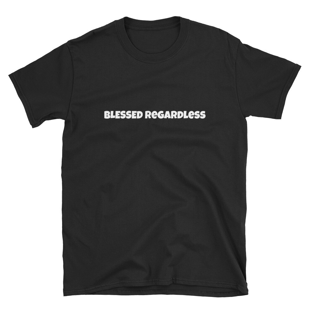 The Black "Blessed Regardless" Short-Sleeve Unisex Lyric T-Shirt