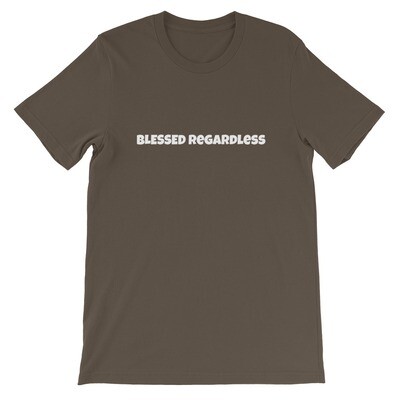 The "Blessed Regardless" Short-Sleeve Unisex Lyric T-Shirts