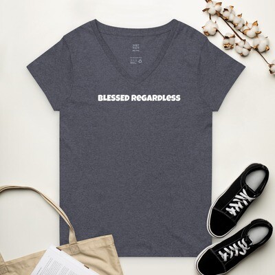 The "Blessed Regardless" Women’s recycled v-neck t-shirt