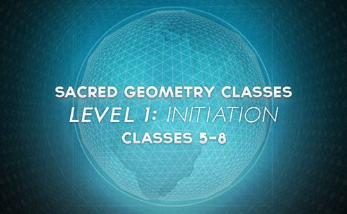 Sacred Geometry Classes: Level 1: Classes 5-8