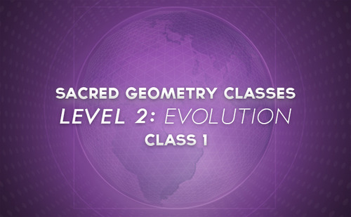 Sacred Geometry Classes Level 2: Class 1