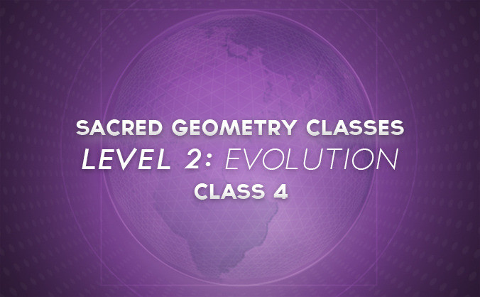 Sacred Geometry Classes Level 2: Class 4