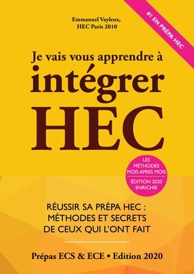 Je Vais Vous Apprendre à Intégrer HEC - Edition 2020 Je Vais Vous Apprendre à Intégrer HEC - Edition 2020