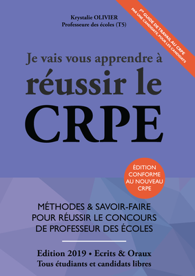 Je Vais Vous Apprendre à Réussir Le CRPE - Edition 2019 Je Vais Vous Apprendre à Réussir Le CRPE - Edition 2019