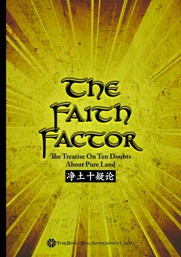 The Faith Factor : The Treatise On Ten Doubts About Pure Land The Faith Factor : The Treatise On Ten Doubts About Pure Land