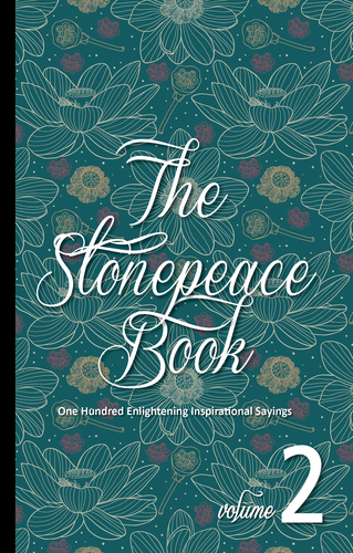 The Stonepeace Book Volume 2 : One Hundred Enlightening Inspirational Sayings The Stonepeace Book Volume 2 : One Hundred Enlightening Inspirational Sayings