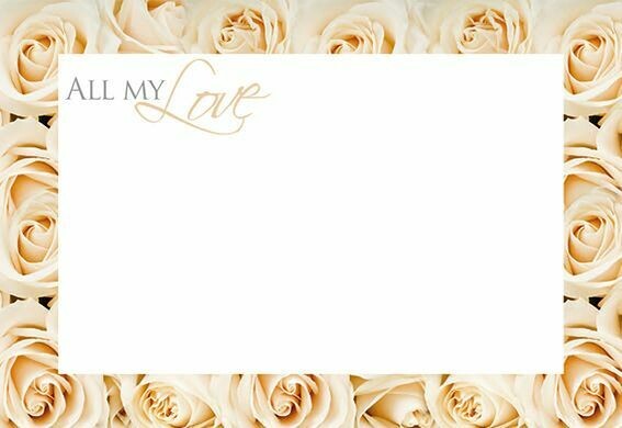 All My Love with Cream Rose Border