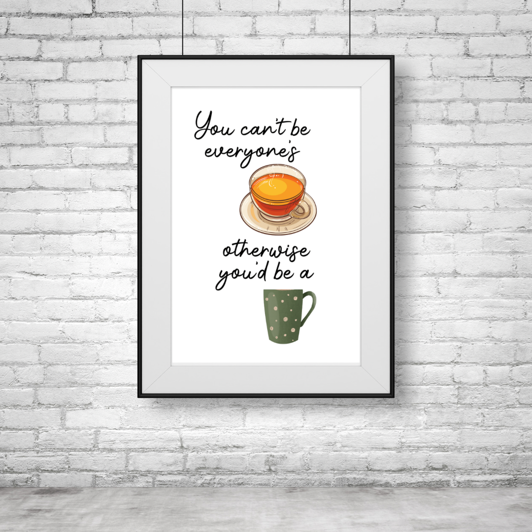 You Can’t Be Everyones Cup Of Tea Print | Kitchen Wall Art | Kitchen Prints | Food Prints | Kitchen Print | Kitchen Decor | Home Prints | Home Print