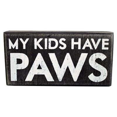 My Kids Have Paws' Wood Box Sign