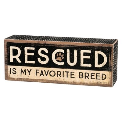 Rescued Is My Favorite Breed' Box Sign