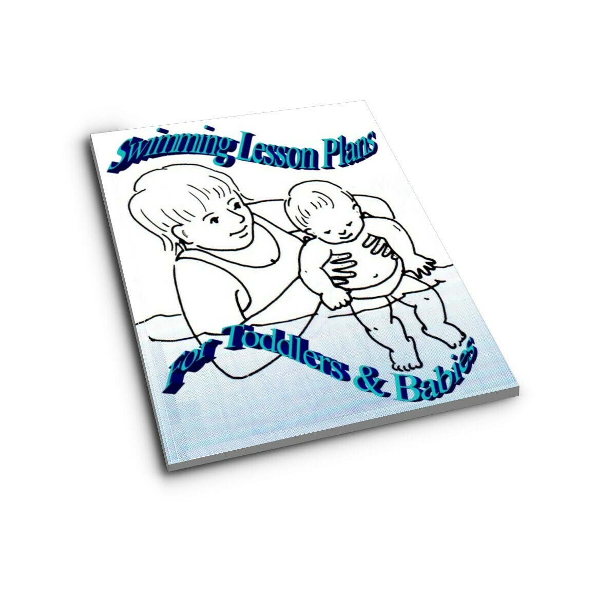 Swimming Lesson Plan For Parent-Teacher with Toddlers & Babies Companion. Fully Detailed with Images