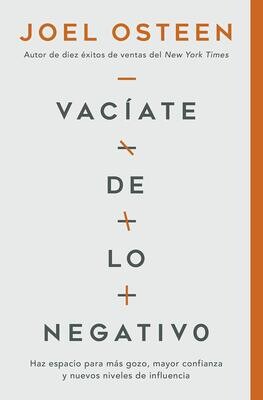 Vacíate de lo negativo: (Spanish Edition) Joel Osteen