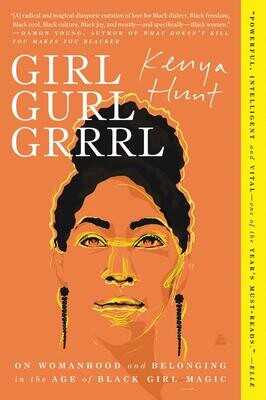 Girl Gurl Grrrl: On Womanhood and Belonging