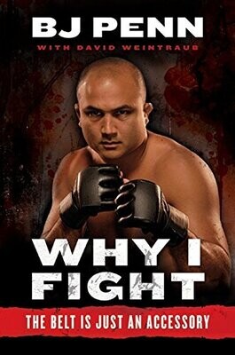 BJ Penn:  Why I Fight: The Belt Is Just an Accessory